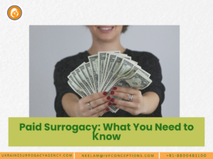Paid Surrogacy What You Need to Know