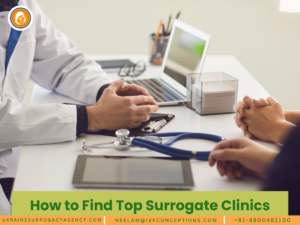 How to Find Top Surrogate Clinics: Your Guide for the Best Surrogacy Process
