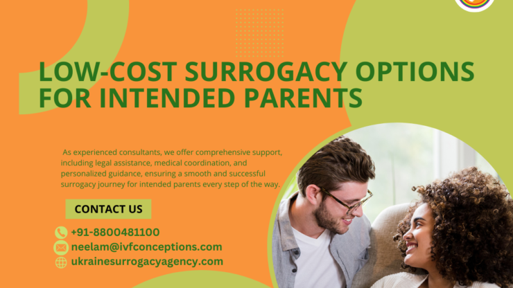 Low-Cost Surrogacy Options for Intended Parents: Affordable Pathways to Parenthood