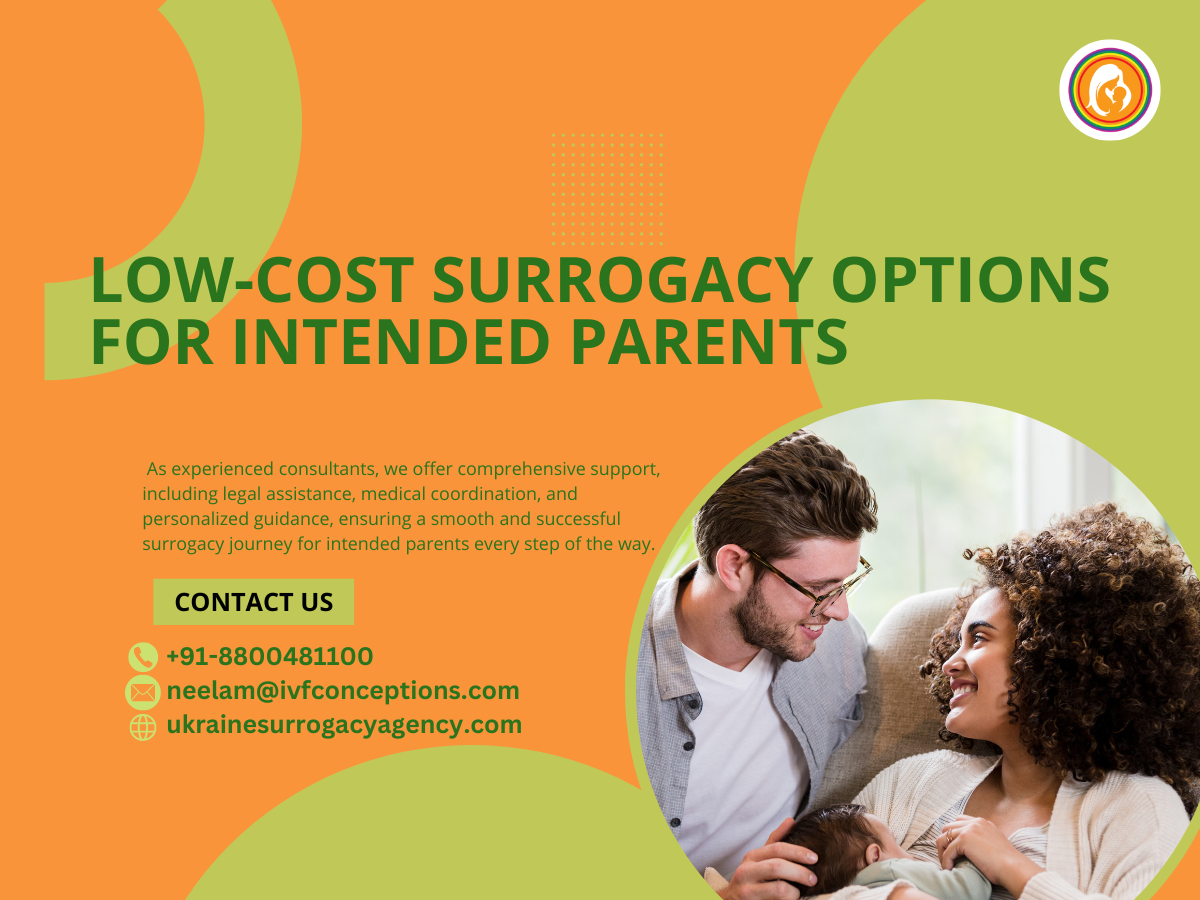 Low-Cost Surrogacy Options for Intended Parents: Affordable Pathways to Parenthood