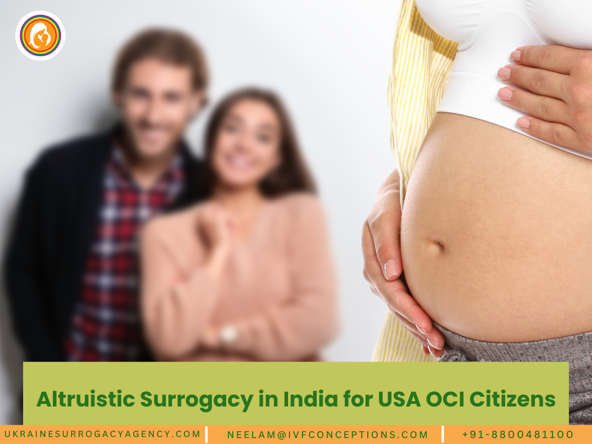 Altruistic Surrogacy in India for USA OCI Citizens: A Comprehensive Guide for a Safe Surrogacy Journey