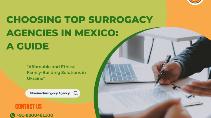 Choosing Top Surrogacy Agencies in Mexico: A Guide