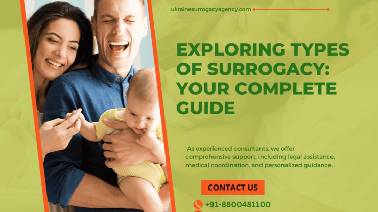 Exploring Types of Surrogacy: Your Complete Guide