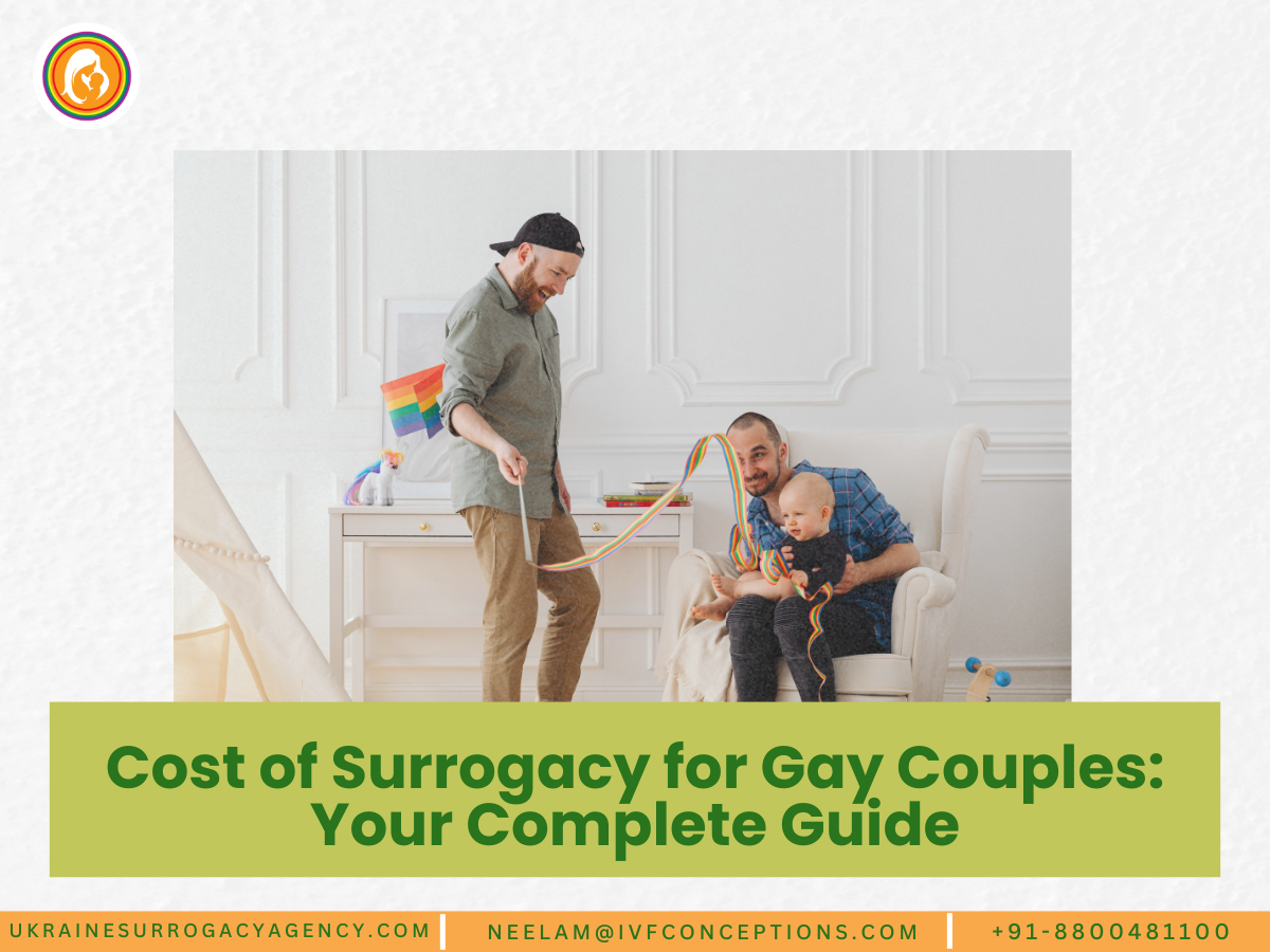 Cost of Surrogacy for Gay Couples: Your Complete Guide