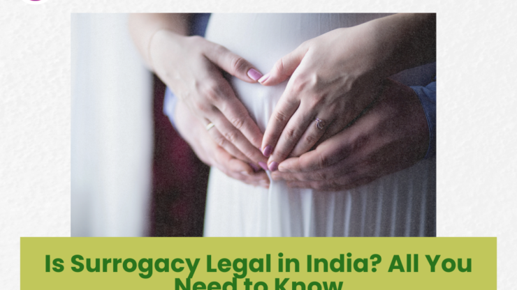 Is Surrogacy Legal in India? All You Need to Know