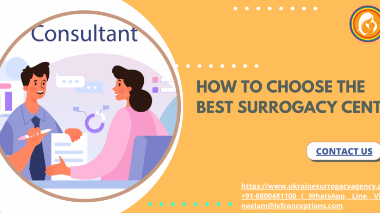 How to Choose the Best Surrogacy Center for Your Surrogacy Journey
