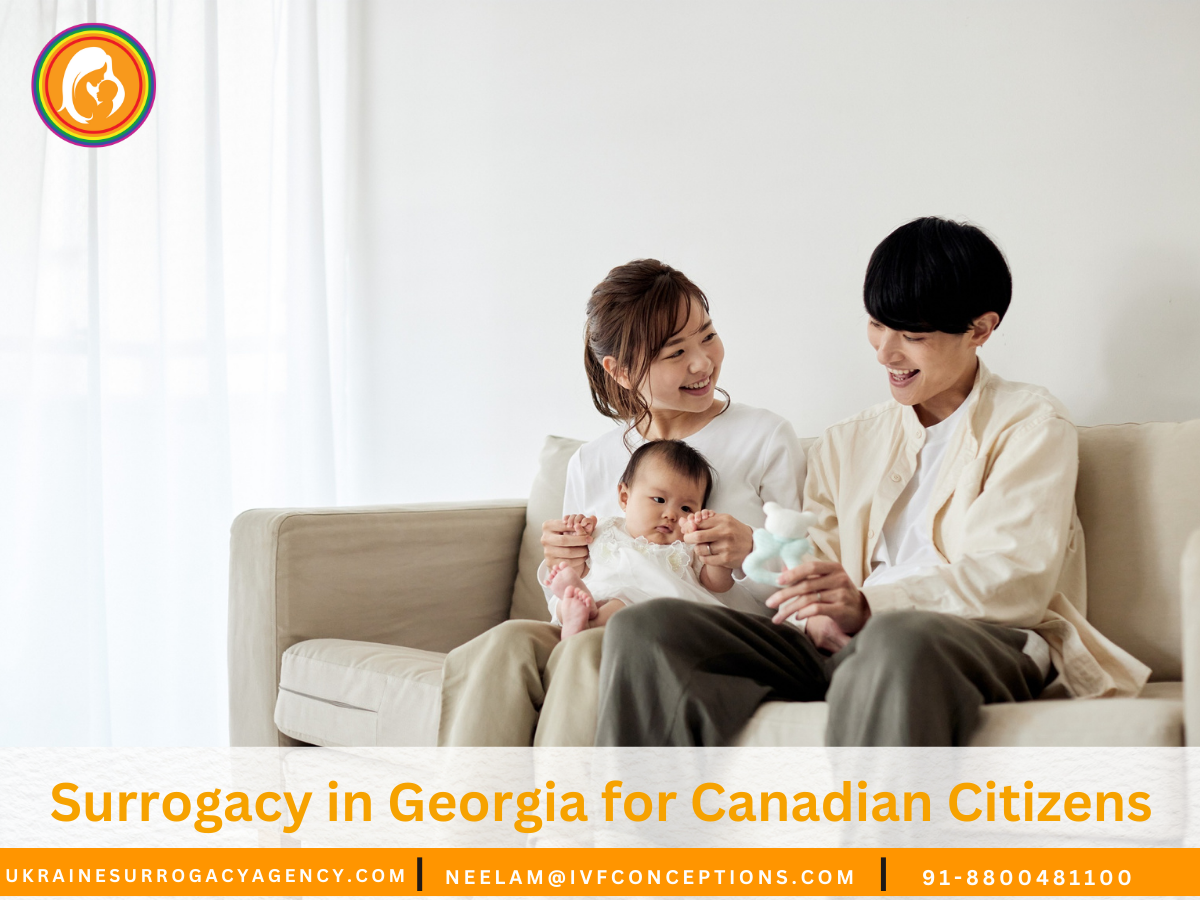 Surrogacy in Georgia for Canadian Citizens- Your Guide to Surrogacy Parenthood