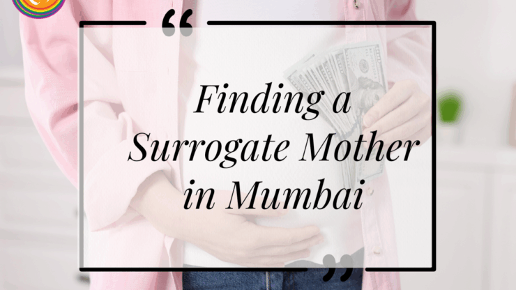 Finding a Surrogate Mother in Mumbai: Step-by-Step Guide