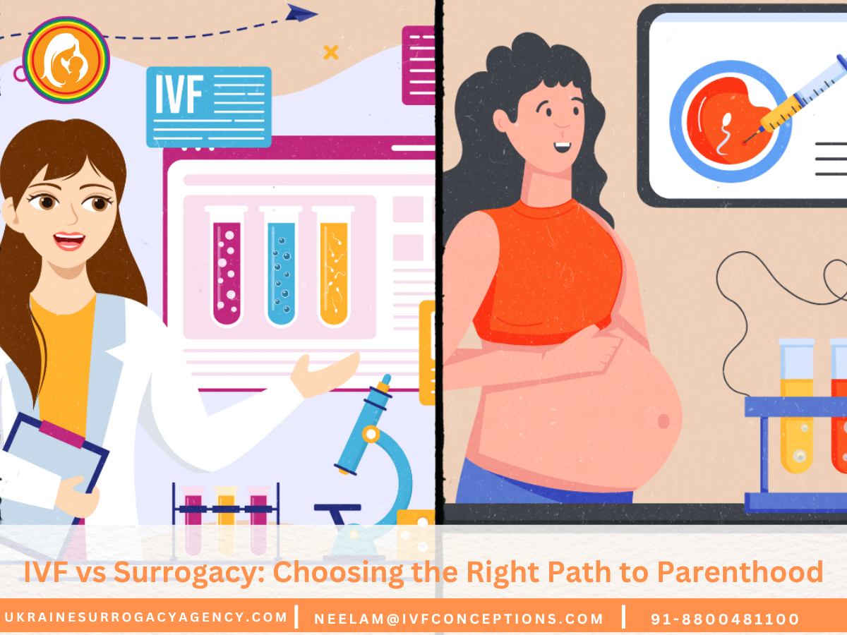 IVF vs Surrogacy: Choosing the Right Path to Parenthood