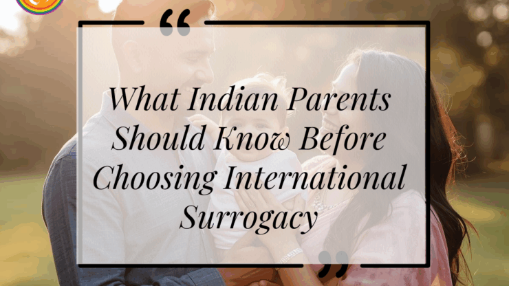 What Indian Parents Should Know Before Choosing International Surrogacy