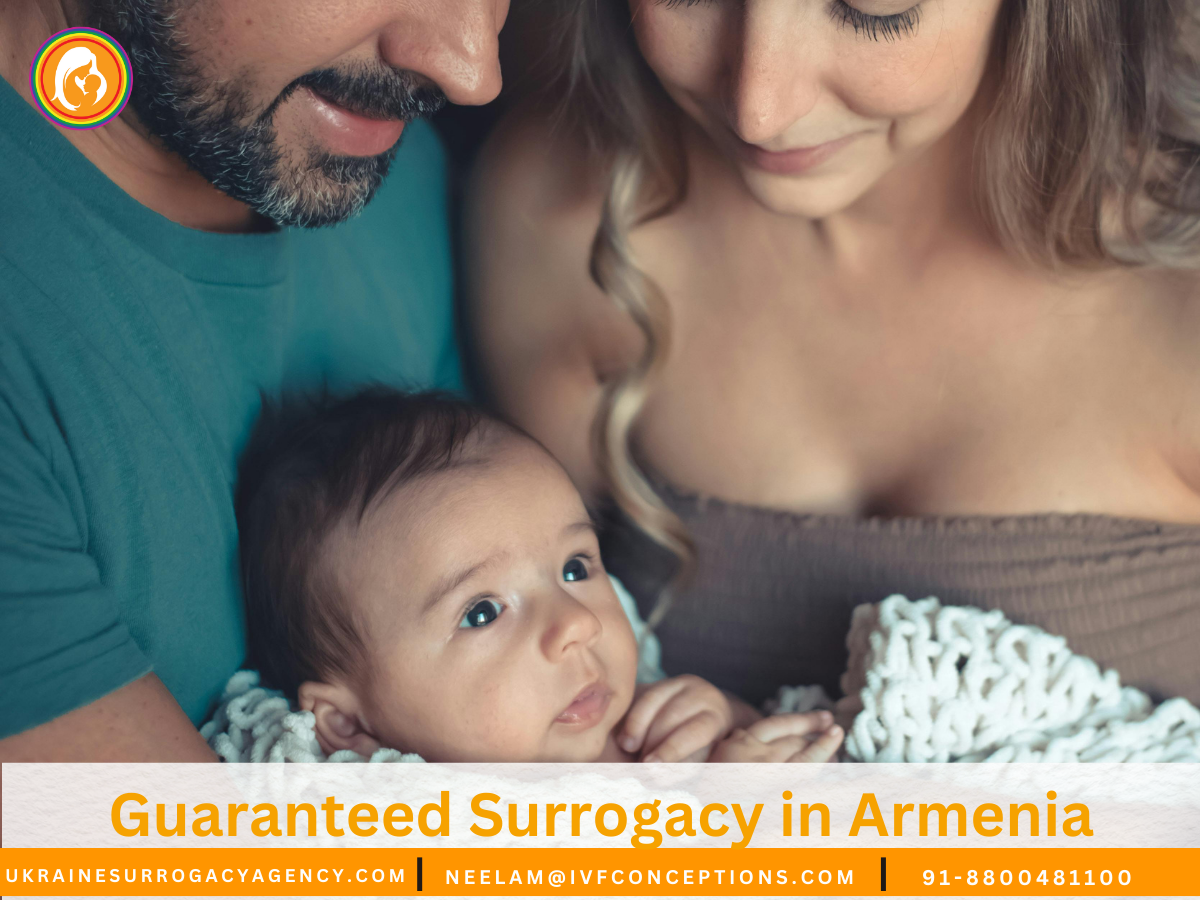 Guaranteed Surrogacy in Armenia: Achieve Your Dream of Parenthood